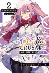 Our Last Crusade or the Rise of a New World: Secret File Novel Volume 2